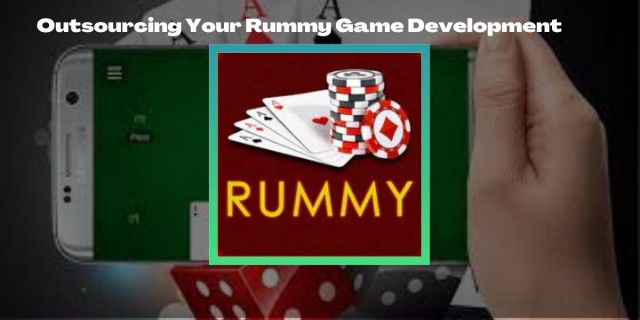 Benefits of Outsourcing Your Rummy Game Development